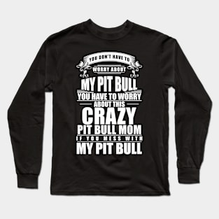 If You Mess With My Baby Pitbull Mom T-Shirt Long Sleeve T-Shirt